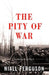 The Pity of War: Explaining World War I (Revised) by Niall Ferguson