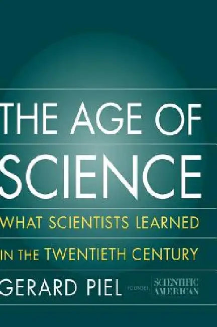 The Age of Science by Gerard Piel