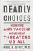 Deadly Choices: How the Anti-Vaccine Movement Threatens Us All by Paul A. Offit