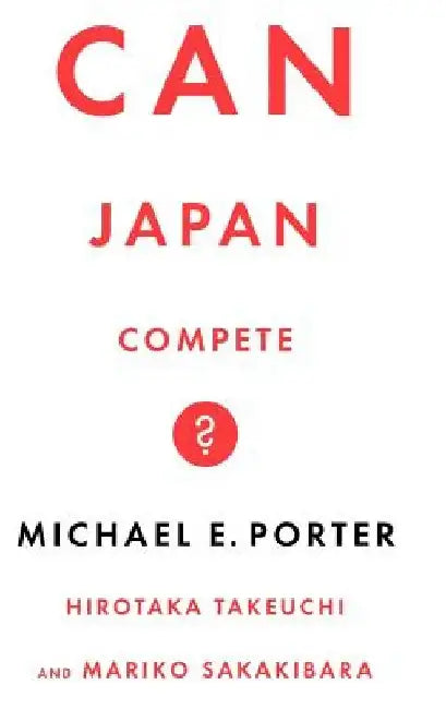 Can Japan Compete? by Michael Porter