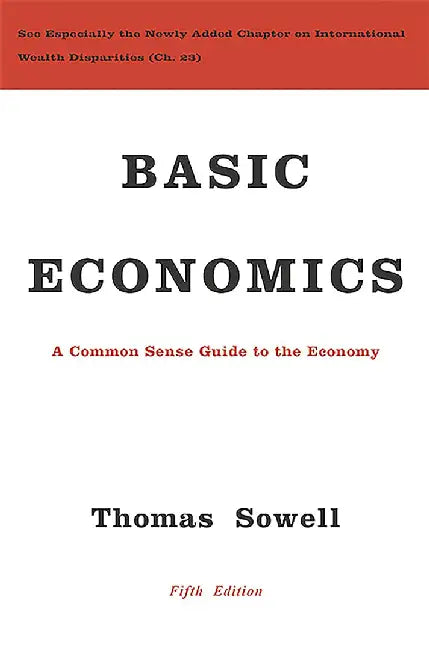 Basic Economics: A Common Sense Guide to the Economy by Thomas Sowell