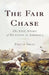 The Fair Chase: The Epic Story of Hunting in America by Philip Dray