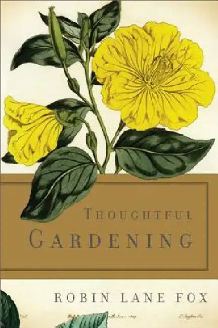Thoughtful Gardening by Robin Lane Fox