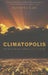 Climatopolis: How Our Cities Will Thrive in the Hotter Future by Matthew E. Kahn