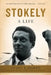 Stokely: A Life by Peniel E. Joseph
