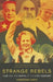 Strange Rebels: 1979 and the Birth of the 21st Century by Christian Caryl