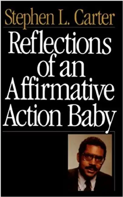 Reflections of an Affirmative Action Baby by Stephen L. Carter