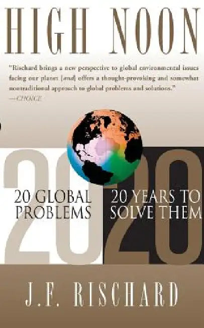 High Noon: 20 Global Problems, 20 Years to Solve Them by Jean-Francois Rischard