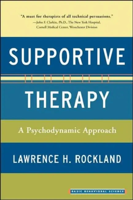 Supportive Therapy: A Psychodynamic Approach by Lawrence H. Rockland