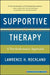 Supportive Therapy: A Psychodynamic Approach by Lawrence H. Rockland