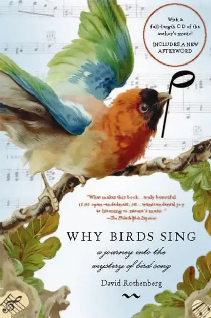 Why Birds Sing: A Journey Into the Mystery of Bird Song by David Rothenberg