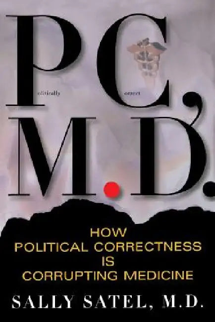 P.C., M.D. by Sally Satel