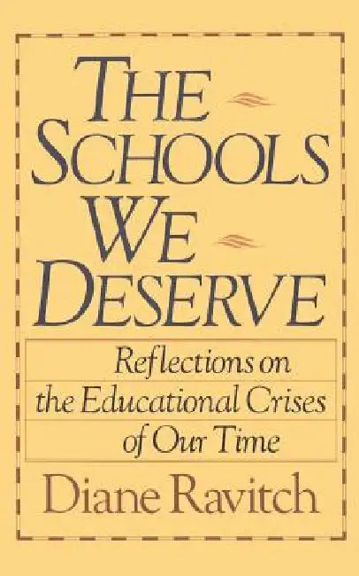 The Schools We Deserve by Diane Ravitch