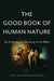 The Good Book of Human Nature: An Evolutionary Reading of the Bible by Carel Van Schaik