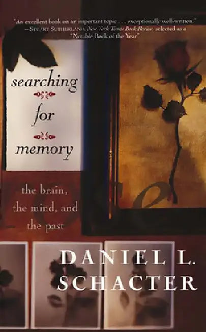 Searching for Memory: The Brain, the Mind and the Past by Daniel L. Schacter