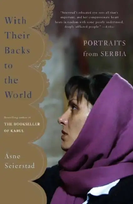 With Their Backs to the World: Portraits from Serbia by Åsne Seierstad