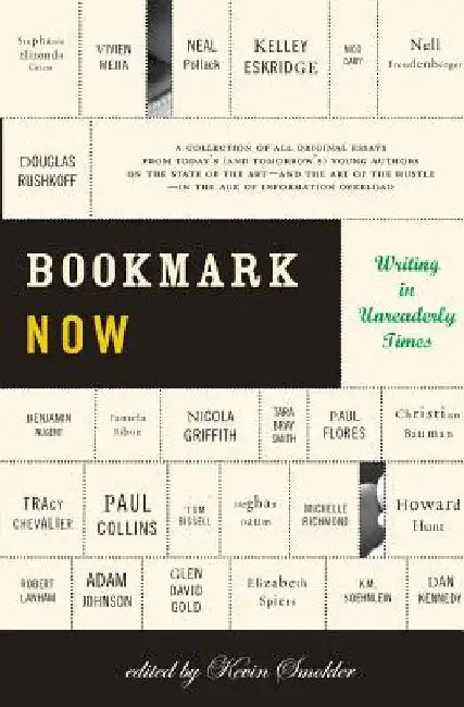 Bookmark Now: Writing in Unreaderly Times: A Collection of All Original Essays from Today's (and Tomorrow's) Young Authors on the St by Kevin Smokler