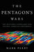 The Pentagon's Wars: The Military's Undeclared War Against America's Presidents by Mark Perry