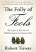 The Folly of Fools: The Logic of Deceit and Self-Deception in Human Life by Robert Trivers