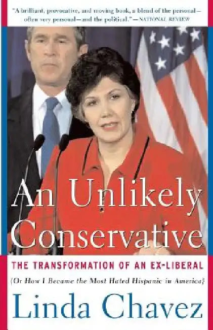 An Unlikely Conservative: The Transformation of an Ex-Liber by Linda Chavez