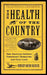 The Health of the Country: How American Settlers Understood Themselves and Their Land by Conevery Bolton Valencius