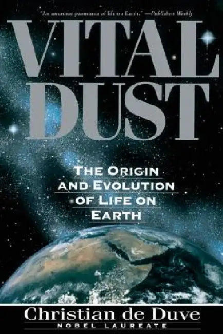Vital Dust: The Origin and Evolution of Life on Earth by Christian de Duve