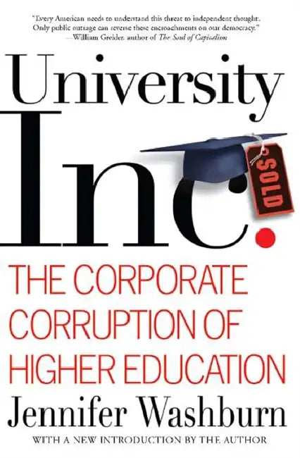 University Inc.: The Corporate Corruption of Higher Education by Jennifer Washburn