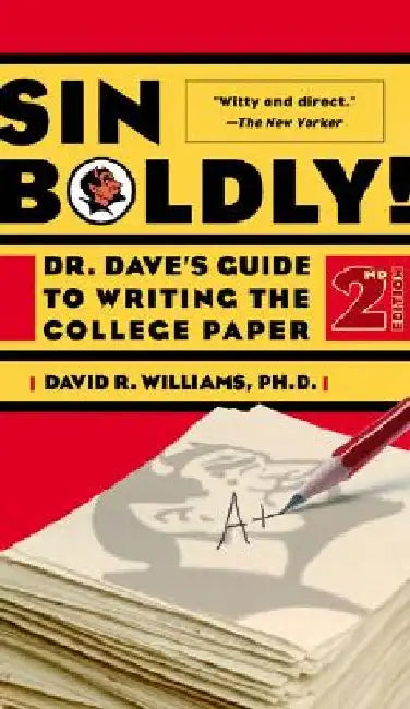 Sin Boldly!: Dr. Dave's Guide to Writing the College Paper by David R. Williams