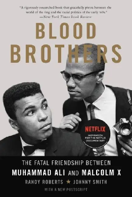 Blood Brothers: The Fatal Friendship Between Muhammad Ali and Malcolm X by Randy Roberts