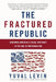 The Fractured Republic: Renewing America's Social Contract in the Age of Individualism by Yuval Levin