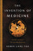 The Invention of Medicine: A History from Homer to Hippocrates by Robin Lane Fox