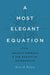 A Most Elegant Equation: Euler's Formula and the Beauty of Mathematics by David Stipp