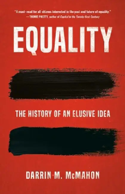 Equality: The History of an Elusive Idea by Darrin M. McMahon