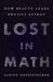 Lost in Math: How Beauty Leads Physics Astray 