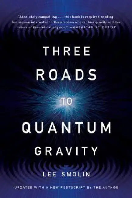 Three Roads to Quantum Gravity by Lee Smolin