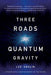 Three Roads to Quantum Gravity by Lee Smolin