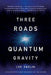 Three Roads to Quantum Gravity by Lee Smolin