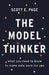 Model Thinker: What You Need to Know to Make Data Work for You by Scott E. Page