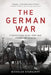 The German War: A Nation Under Arms, 1939-1945 by Nicholas Stargardt