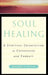 Soul Healing: A Spiritual Orientation in Counseling and Therapy by Dorothy S. Becvar