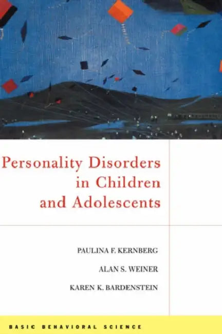 Personality Disorders in Children and Adolescents by Paulina F. Kernberg, Alan S. Weiner, Karen Bardenstein