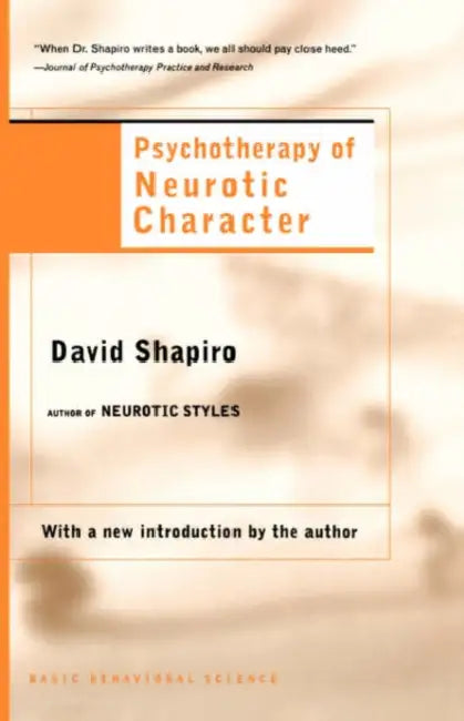 Psychotherapy of Neurotic Character by David Shapiro