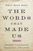 The Words That Made Us: America's Constitutional Conversation, 1760-1840 by Akhil Reed Amar