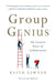Group Genius: The Creative Power of Collaboration by Keith Sawyer