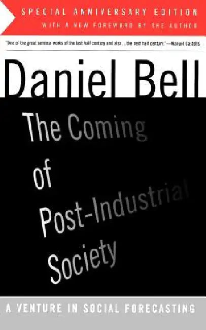 The Coming of Post-Industrial Society by Daniel Bell
