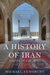 A History of Iran: Empire of the Mind by Michael Axworthy
