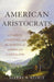 American Aristocrats: A Family, a Fortune, and the Making of American Capitalism by Harry S. Stout