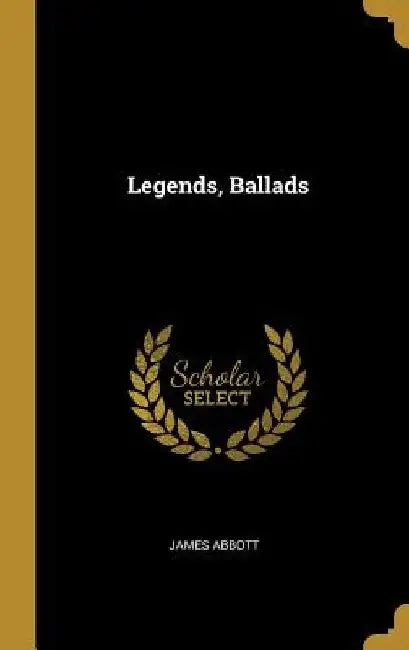 Legends, Ballads by James Abbott