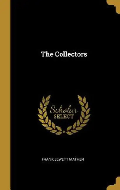 The Collectors by Frank Jewett Mather