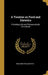 A Treatise on Food and Dietetics: Physiologically and Therapeutically Considered by Frederick William Pavy